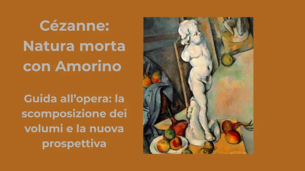 Analisi della Natura morta con amorino di Paul Cézanne: scomposizione dei volumi e spazio.